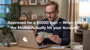 Approved for a 5,000 Loan — When Does the Money Actually Hit Your Account?